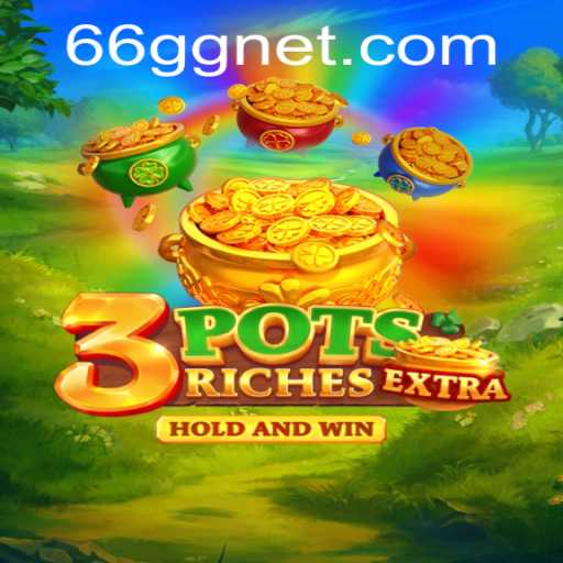 Experience the Thrill of 3potsExtra: The Innovative Game Captivating Players Worldwide